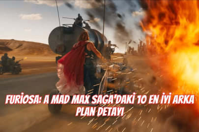 Furiosa: A Mad Max Saga'daki 10 En İyi Arka Plan Detayı ve Gizli Sürprizler