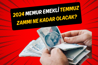 2024 memur emekli temmuz zammı ne kadar olacak?