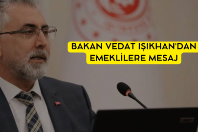 Bakan Vedat Işıkhan'dan Emeklilere Mesaj