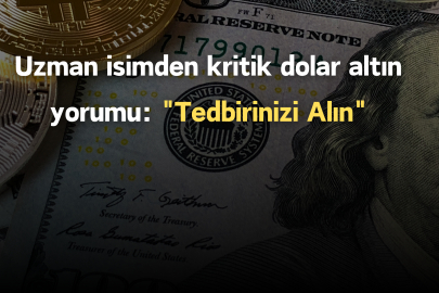 Uzman isimden kritik dolar altın yorumu: "Tedbirinizi Alın"